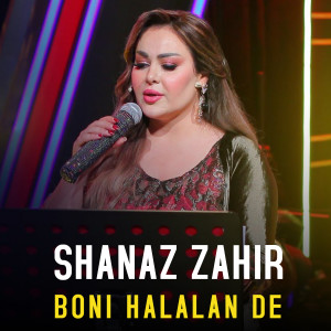 Listen to Boni Halalan De (Live) song with lyrics from Shanaz Zahir