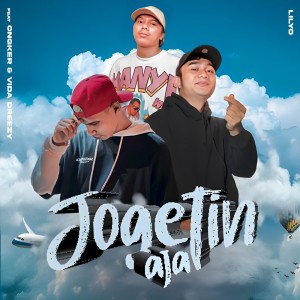 Dengarkan lagu Jogetin Aja nyanyian LILYO dengan lirik