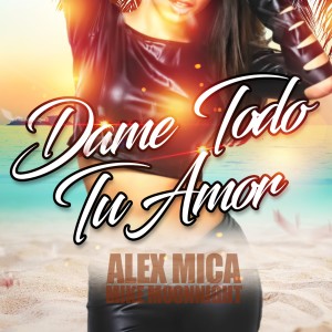 Album Dame Todo Tu Amor oleh Mike Moonnight