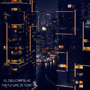 Listen to The Future is Today song with lyrics from Eliseu Carvalho