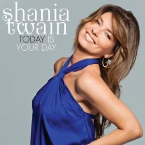 收聽Shania Twain的Today Is Your Day歌詞歌曲