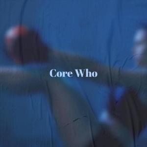 Listen to Core Who song with lyrics from Endy Sile