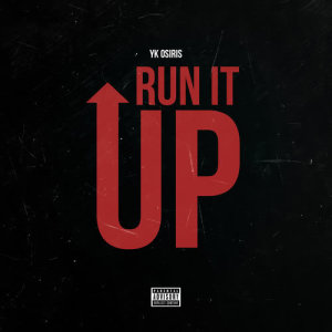 收聽YK Osiris的Run It Up (Explicit)歌詞歌曲