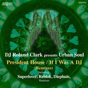 DJ Roland Clark的專輯President House / If I Was a DJ (Remixes)