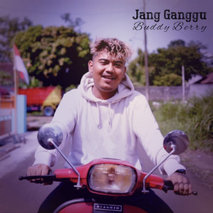 Album Jang Ganggu oleh Buddy Berry