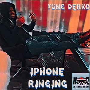 ดาวน์โหลดและฟังเพลง Iphone Ringing (Explicit) พร้อมเนื้อเพลงจาก Yung Derko