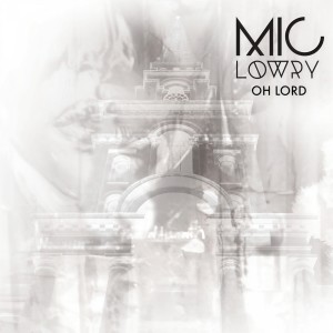 ดาวน์โหลดและฟังเพลง Oh Lord พร้อมเนื้อเพลงจาก MiC LOWRY
