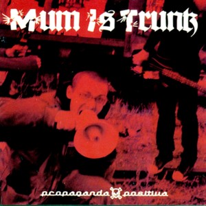 Mum Is Trunk的專輯Propaganda Positiva (Explicit)