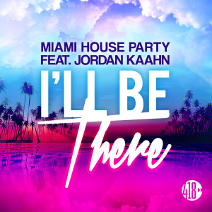 收聽Miami House Party的I'll Be There (Radio Edit)歌詞歌曲