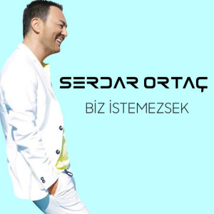 Dengarkan Biz İstemezsek lagu dari Serdar Ortaç dengan lirik
