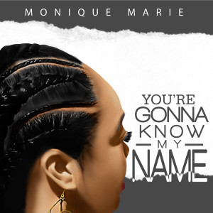 收聽Monique Marie的You're Gonna Know My Name歌詞歌曲