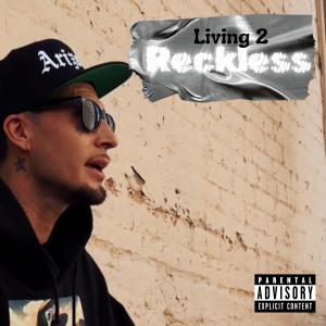 收聽2Fressh的Living 2 Reckless (Explicit)歌詞歌曲