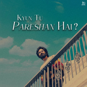 Album Kyun Tu Pareshan Hai oleh JalRaj