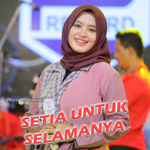 Dengarkan lagu Setia Untuk Selamanya nyanyian Woro Widowati dengan lirik
