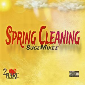 收聽Suge Mikee的Spring cleaning (Explicit)歌詞歌曲
