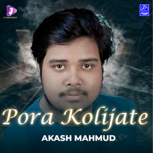 Listen to Pora Kolijate song with lyrics from Akash Mahmud
