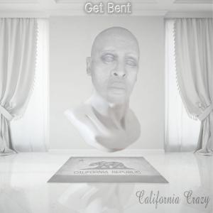 Get Bent的專輯CALIFORNIA CRAZY (Explicit)