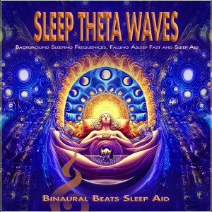 Binaural Beats Sleep Aid的專輯Sleep Theta Waves: Background Sleeping Frequenices, Falling Asleep Fast and Sleep Aid