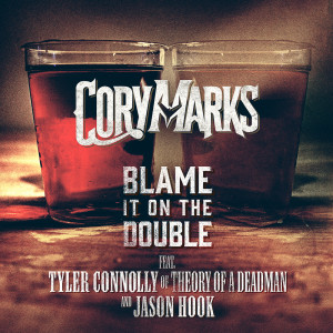 Album Blame It On The Double (feat. Tyler Connolly of Theory of a Deadman & Jason Hook) from Cory Marks
