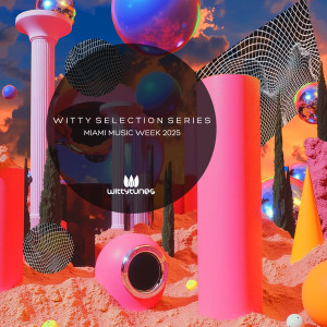Various Artists的專輯Witty Selection Series - Miami Music Week 2025 (Explicit)