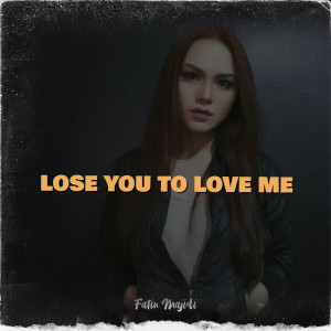 Album Lose You to Love Me oleh Fatin Majidi