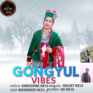 Dengarkan lagu Gongyul Vibes nyanyian Karishma Negi dengan lirik