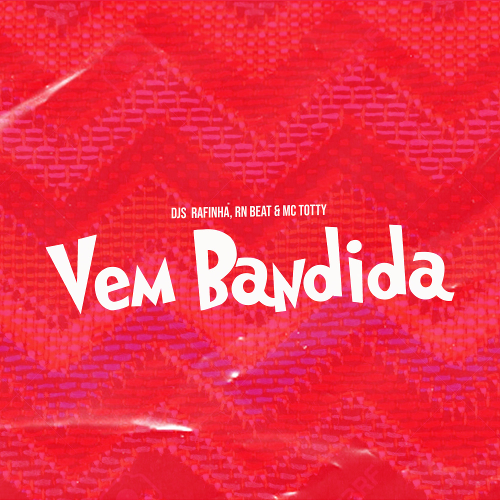 Vem Bandida (Explicit)