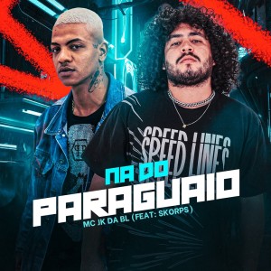 Listen to Na do Paraguaio (Explicit) song with lyrics from MC JK Da BL