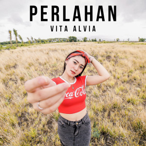 Listen to Perlahan song with lyrics from Vita Alvia