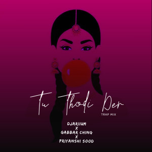 Album TU THODI DER (Trap Mix) oleh DJariium