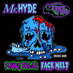 Listen to Funky Fresh Face Melt (Explicit) song with lyrics from Mr. Hyde
