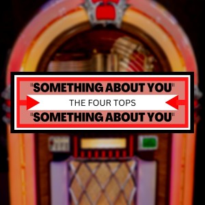 อัลบัม Something About You ศิลปิน The Four Tops