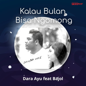 ดาวน์โหลดและฟังเพลง Kalau Bulan Bisa Ngomong พร้อมเนื้อเพลงจาก Dara Ayu