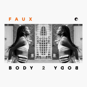 收聽Faux的Body 2 Body歌詞歌曲