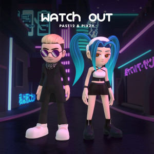 Listen to Watch Out song with lyrics from past12