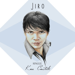 Dengarkan lagu Kau Cantik nyanyian JIRO dengan lirik