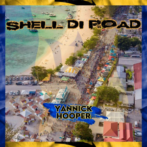 ดาวน์โหลดและฟังเพลง Shell Di Road พร้อมเนื้อเพลงจาก Yannick Hooper