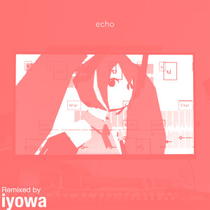 higma的專輯echo (iyowa Remix)