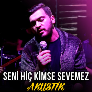 Listen to Seni Hiç Kimse Sevemez (Akustik) song with lyrics from Burak Akagün