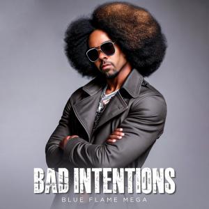 Album Bad Intentions oleh Blue Flame Mega