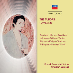 อัลบัม The Tudors - I Love, Alas ศิลปิน Purcell Consort Of Voices