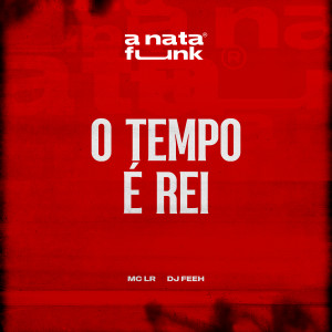 Dengarkan O Tempo é Rei lagu dari MC Lr dengan lirik