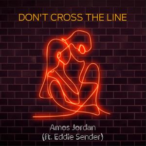 Eddie Sender的專輯Don't Cross The Line (feat. Eddie Sender)