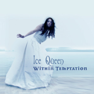 Dengarkan Ice Queen (Radio Edit) lagu dari Within Temptation dengan lirik