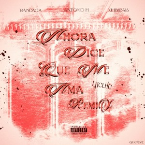Album Ahora Dice Que Me Ama (Remix) (Explicit) from 
