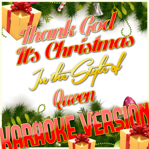 Thank God It's Christmas (In the Style of Queen) [Karaoke Version] (Karaoke Version)