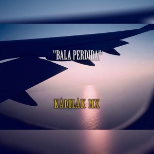 Dengarkan lagu Bala Perdida nyanyian Kadilak Mx dengan lirik