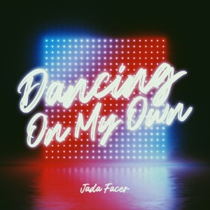 ดาวน์โหลดและฟังเพลง Dancing On My Own พร้อมเนื้อเพลงจาก Jada Facer