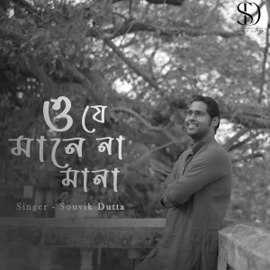 Listen to O Je Mane Na Mana song with lyrics from Souvik Dutta