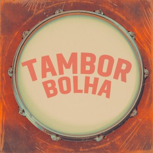 Album Tambor Bolha (Explicit) from 
